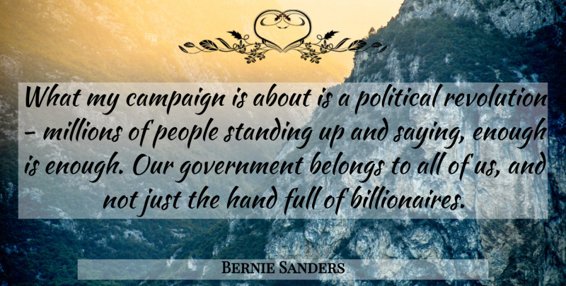 Bernie Sanders Quote About Political Revolution, Hands, Government: What My Campaign Is About...