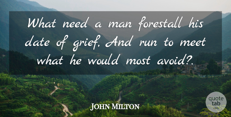 John Milton Quote About Running, Grief, Men: What Need A Man Forestall...