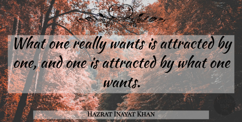 Hazrat Inayat Khan Quote About Want: What One Really Wants Is...