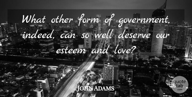 John Adams Quote About Love, Government, Form: What Other Form Of Government...