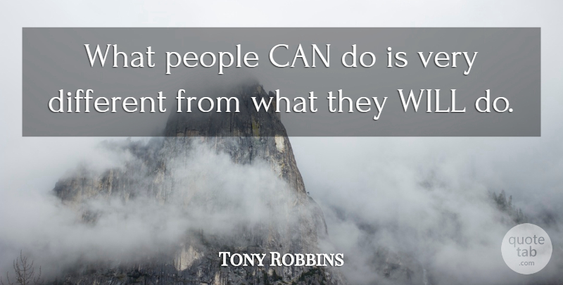 Tony Robbins Quote About People, Different, Can Do: What People Can Do Is...