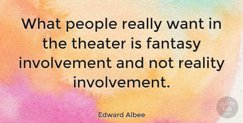 Edward Albee Quote About Reality, People, Want: What People Really Want In...