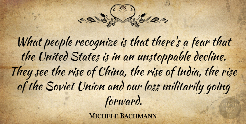 Michele Bachmann Quote About Loss, People, United States: What People Recognize Is That...