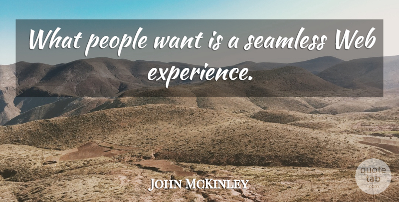 John McKinley Quote About People: What People Want Is A...