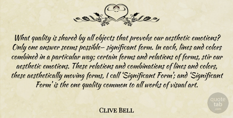Clive Bell Quote About Art, Moving, Color: What Quality Is Shared By...