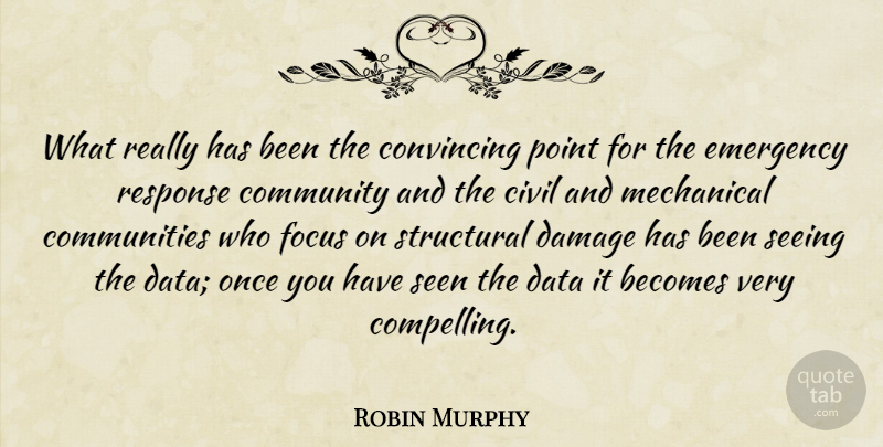 Robin Murphy Quote About Becomes, Civil, Community, Convincing, Damage: What Really Has Been The...