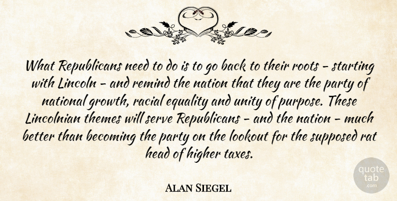Alan Siegel Quote About Becoming, Equality, Head, Higher, Lincoln: What Republicans Need To Do...