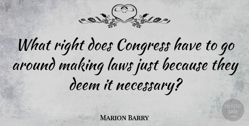 Marion Barry Quote About Law, Politics, Doe: What Right Does Congress Have...