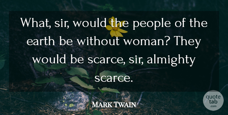 Mark Twain Quote About Women, People, Would Be: What Sir Would The People...