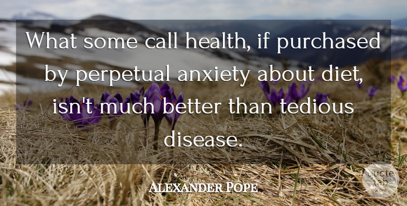 Alexander Pope Quote About Food, Health, Anxiety: What Some Call Health If...