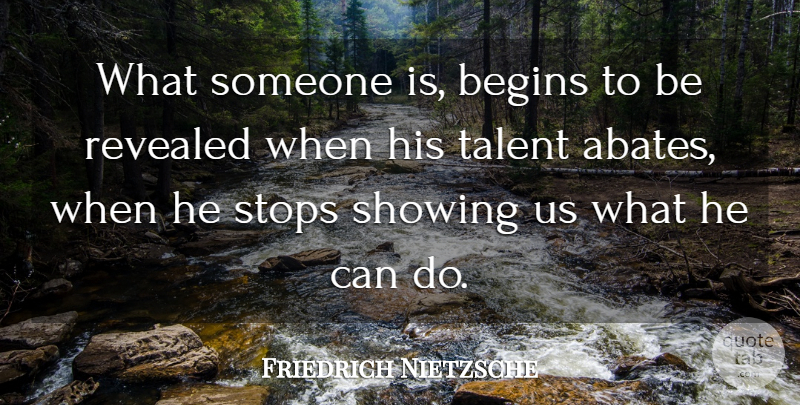 Friedrich Nietzsche Quote About Character, Talent, Can Do: What Someone Is Begins To...