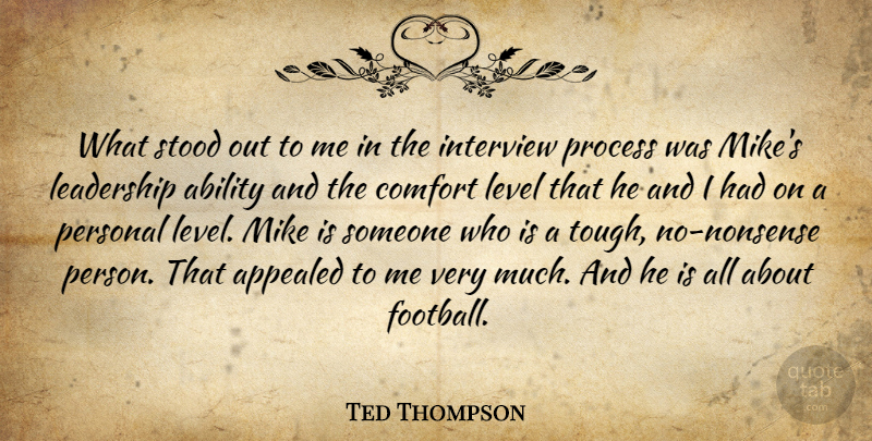Ted Thompson Quote About Ability, Appealed, Comfort, Interview, Leadership: What Stood Out To Me...