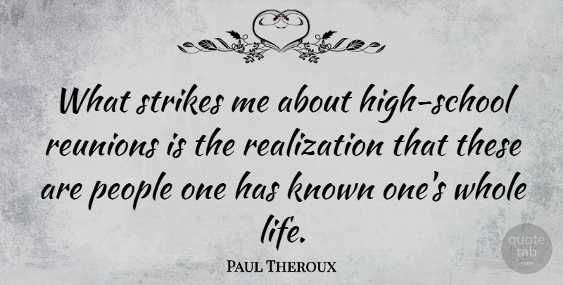 Paul Theroux Quote About Life, People: What Strikes Me About High...