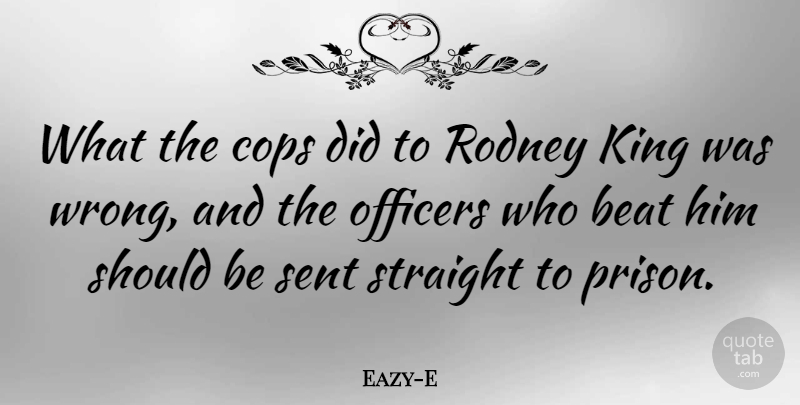 Eazy-E Quote About Kings, Prison, Cop: What The Cops Did To...