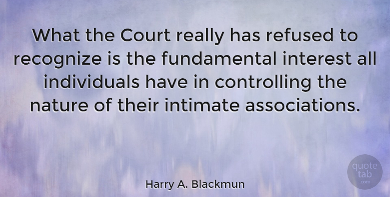 Harry A. Blackmun Quote About Fundamentals, Association, Individual: What The Court Really Has...