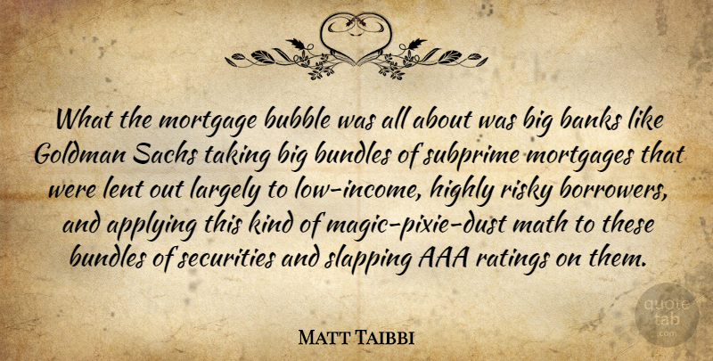 Matt Taibbi Quote About Math, Dust, Magic: What The Mortgage Bubble Was...