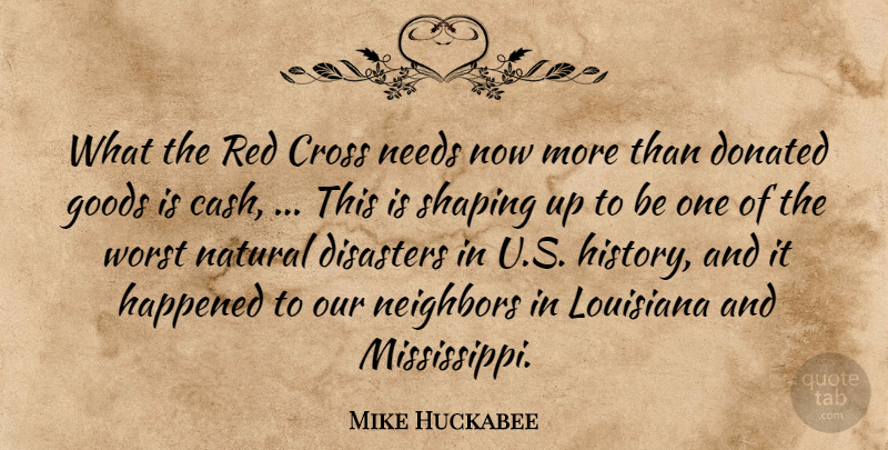 Mike Huckabee Quote About Cross, Disasters, Donated, Goods, Happened: What The Red Cross Needs...