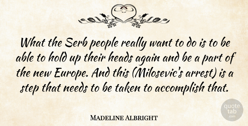 Madeline Albright Quote About Accomplish, Again, Heads, Hold, Needs: What The Serb People Really...