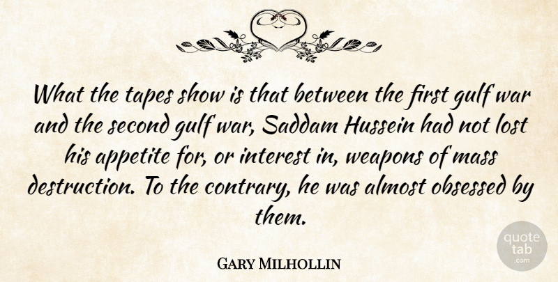 Gary Milhollin Quote About Almost, Appetite, Gulf, Hussein, Interest: What The Tapes Show Is...