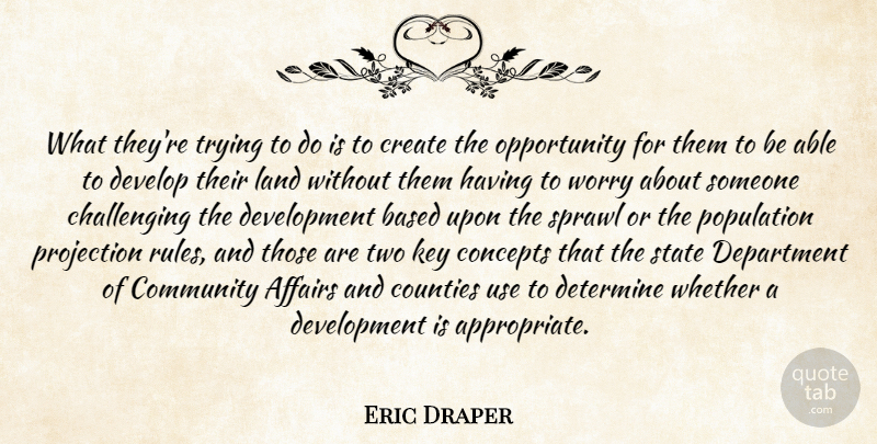 Eric Draper Quote About Affairs, Based, Community, Concepts, Counties: What Theyre Trying To Do...