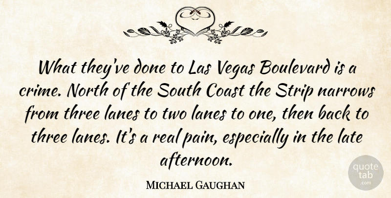 Michael Gaughan Quote About Boulevard, Coast, Late, North, South: What Theyve Done To Las...