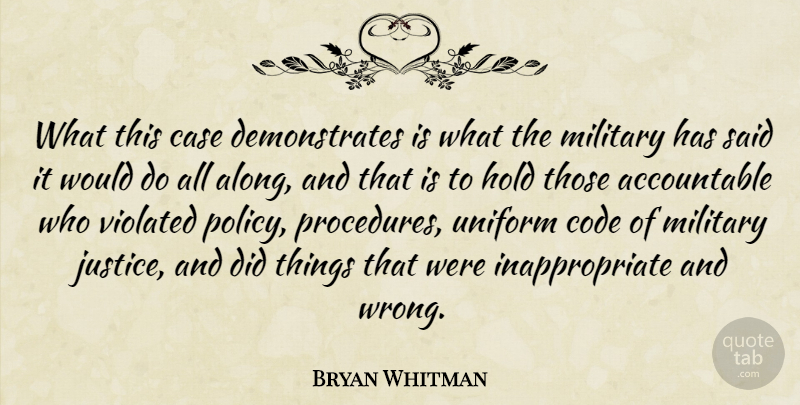 Bryan Whitman Quote About Case, Code, Hold, Military, Uniform: What This Case Demonstrates Is...