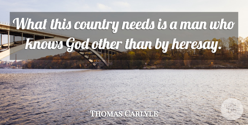 Thomas Carlyle Quote About Country, Men, Needs: What This Country Needs Is...