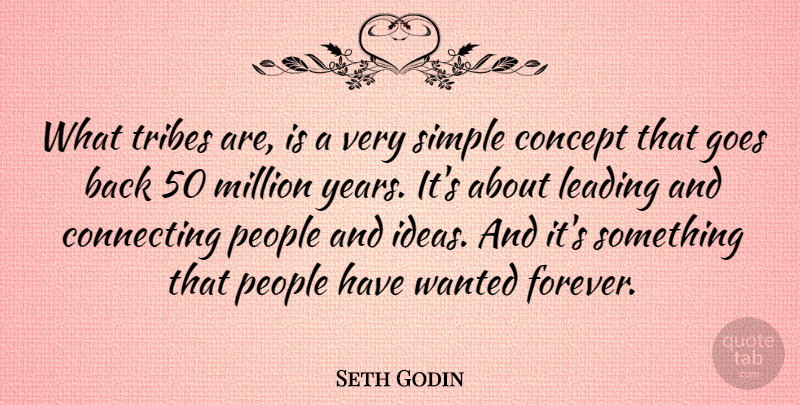 Seth Godin Quote About Simple, Ideas, Years: What Tribes Are Is A...