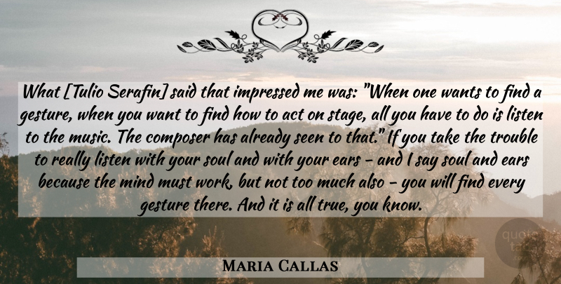 Maria Callas Quote About Soul, Mind, Ears: What Tulio Serafin Said That...