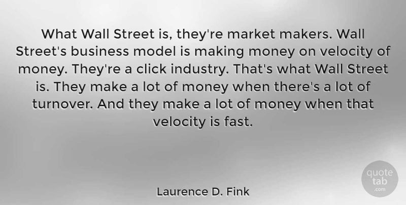 Laurence D. Fink Quote About Business, Click, Market, Model, Money: What Wall Street Is Theyre...