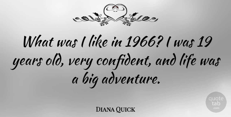 Diana Quick Quote About Life: What Was I Like In...