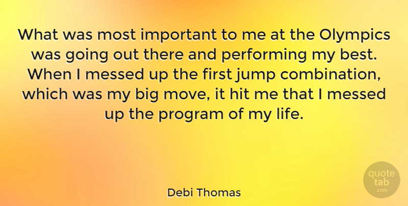 Debi Thomas Quote About Motivational, Moving, Athlete: What Was Most Important To...