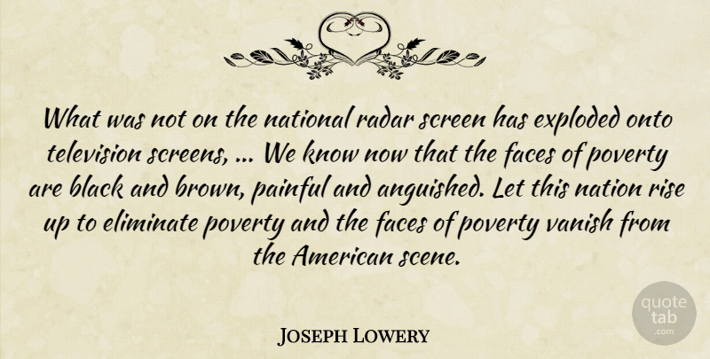 Joseph Lowery Quote About Black, Eliminate, Exploded, Faces, National: What Was Not On The...