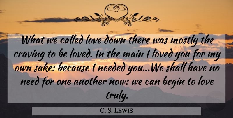 C. S. Lewis Quote About Inspirational, Religious, Sake: What We Called Love Down...