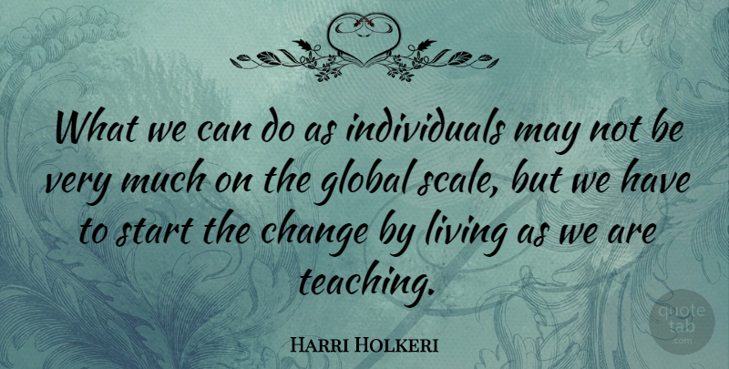 Harri Holkeri Quote About Teaching, May, Individual: What We Can Do As...