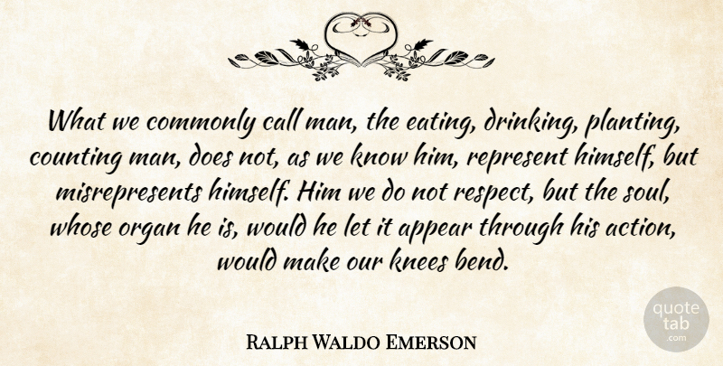 Ralph Waldo Emerson Quote About Respect, Drinking, Men: What We Commonly Call Man...