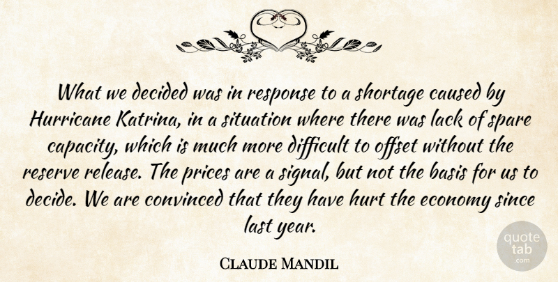 Claude Mandil Quote About Basis, Caused, Convinced, Decided, Difficult: What We Decided Was In...