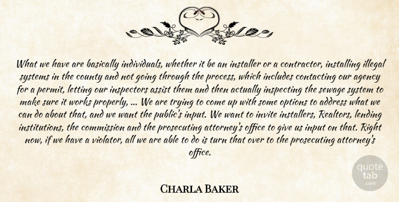 Charla Baker Quote About Address, Agency, Assist, Basically, Commission: What We Have Are Basically...