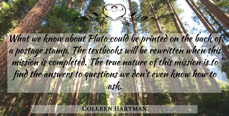 Colleen Hartman Quote About Answers, Mission, Nature, Pluto, Postage: What We Know About Pluto...