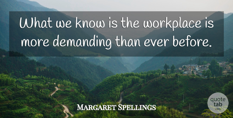 Margaret Spellings Quote About Safety, Workplace, Workplace Safety: What We Know Is The...
