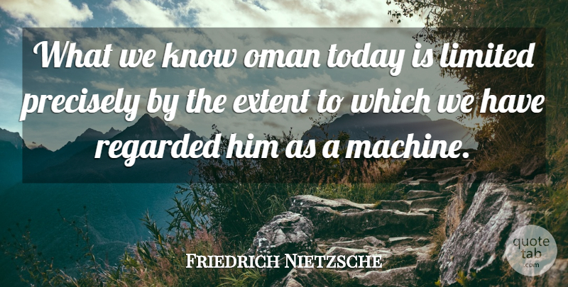 Friedrich Nietzsche Quote About Men, Today, Machines: What We Know Oman Today...