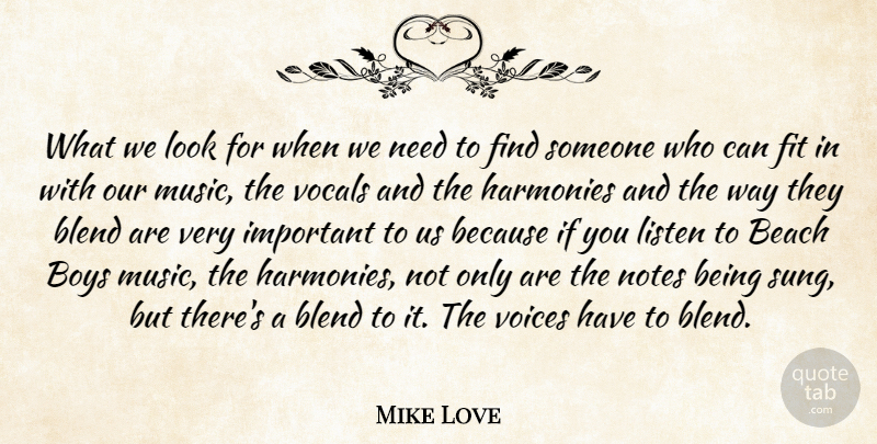 Mike Love Quote About Blend, Boys, Fit, Harmonies, Music: What We Look For When...