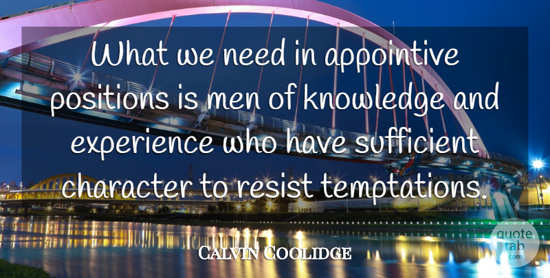 Calvin Coolidge Quote About Character, Men, Temptation: What We Need In Appointive...