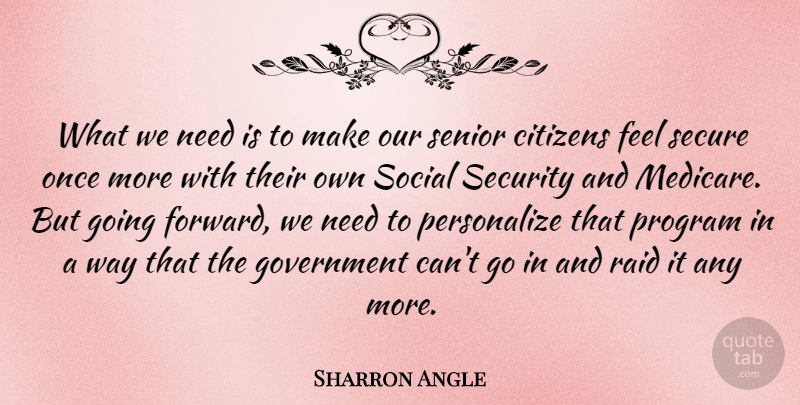 Sharron Angle Quote About Citizens, Government, Program, Raid, Secure: What We Need Is To...