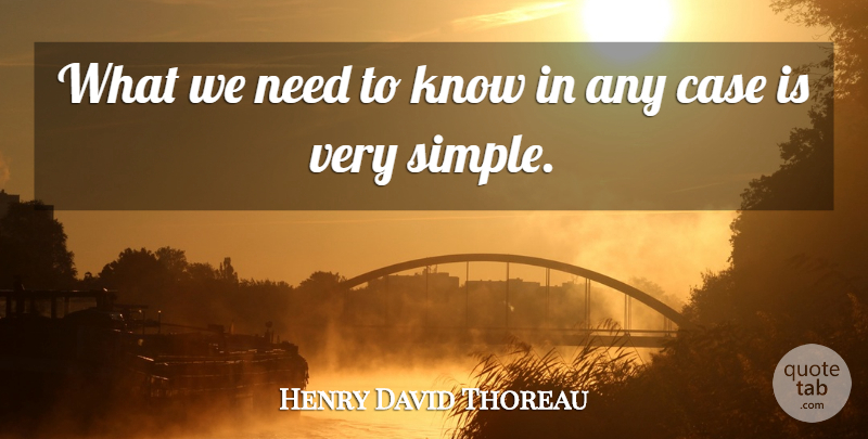 Henry David Thoreau Quote About Wisdom, Knowledge, Simple: What We Need To Know...