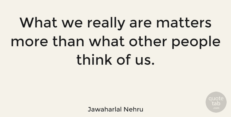 Jawaharlal Nehru Quote About Love, Life, Friendship: What We Really Are Matters...