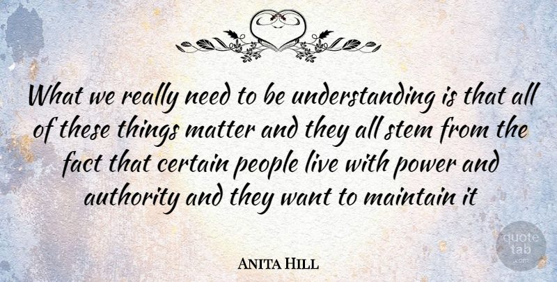 Anita Hill Quote About People, Understanding, Needs: What We Really Need To...