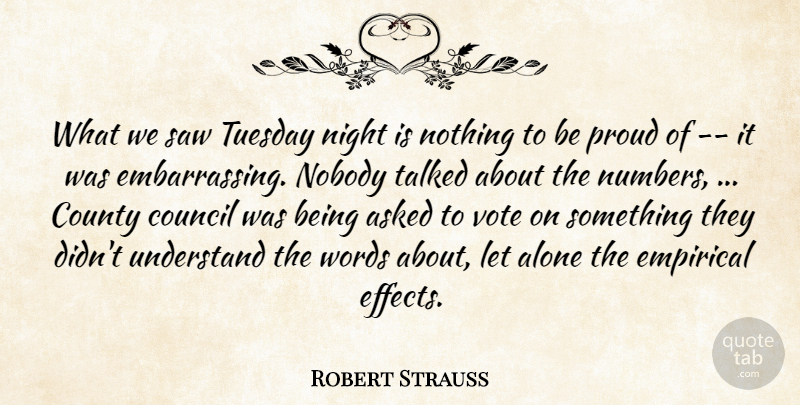 Robert Strauss Quote About Alone, Asked, Council, County, Empirical: What We Saw Tuesday Night...