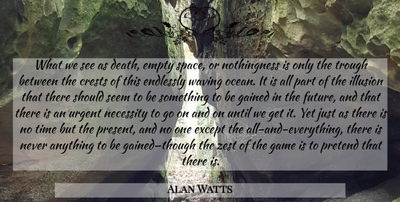 Alan Watts Quote About Future, Ocean, Games: What We See As Death...