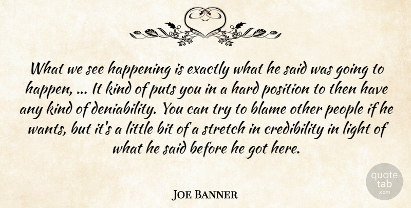 Joe Banner Quote About Bit, Blame, Exactly, Happening, Hard: What We See Happening Is...